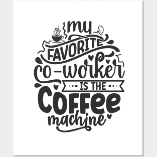 My favorite co-worker is the coffee machine Posters and Art